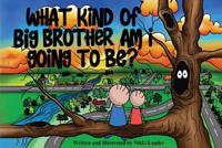 What kind of big brother am I going to be?