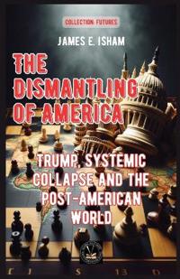 The Dismantling of America