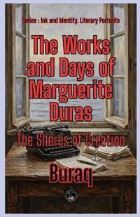 The Works and Days of Marguerite Duras
