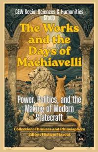 The Works and the Days of Machiavelli