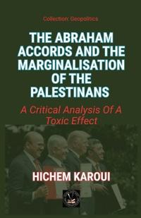 The Abraham Accords and the Marginalisation of the Palestinians