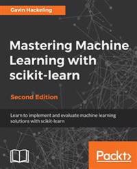 Mastering Machine Learning with scikit-learn, Second Edition
