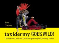 Taxidermy Goes Wild!