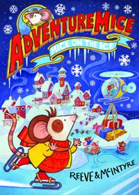 Adventuremice: Mice on the Ice - from bestselling creative dream team, Reeve and McIntyre