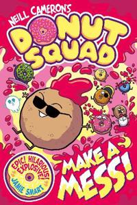 Donut Squad: Make a Mess! (a Phoenix Comic Book): the laugh-out-loud Sunday Times bestseller!