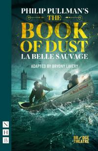 Book of Dust - La Belle Sauvage (NHB Modern Plays)
