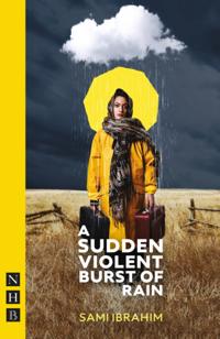 Sudden Violent Burst of Rain (NHB Modern Plays)