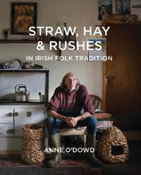 Straw, Hay & Rushes in Irish Folk Tradition