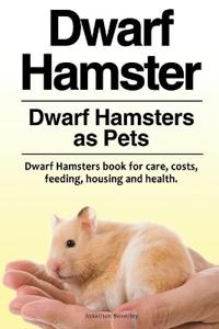 Dwarf Hamster. Dwarf Hamsters as Pets. Dwarf Hamsters book for care, costs, feeding, housing and health.
