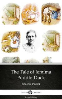 Tale of Jemima Puddle-Duck by Beatrix Potter - Delphi Classics (Illustrated)