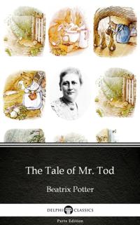 Tale of Mr. Tod by Beatrix Potter - Delphi Classics (Illustrated)