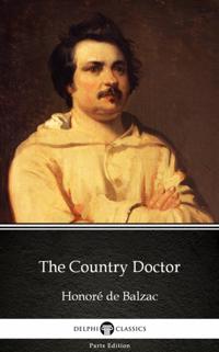 Country Doctor by Honore de Balzac - Delphi Classics (Illustrated)