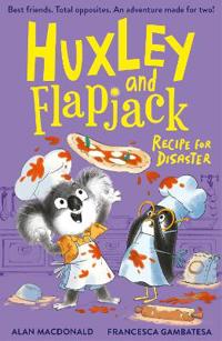 Huxley and Flapjack: Recipe For Disaster
