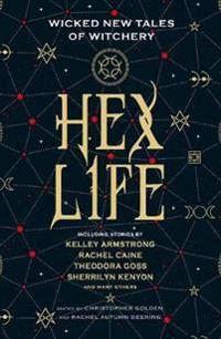 Hex Life: Wicked New Tales of Witchery