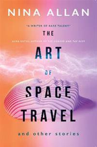 The Art of Space Travel and Other Stories