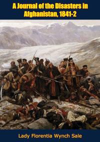 Journal of the Disasters in Afghanistan, 1841-2