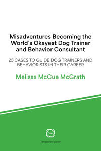 Misadventures of the World’s Okayest Dog Trainer