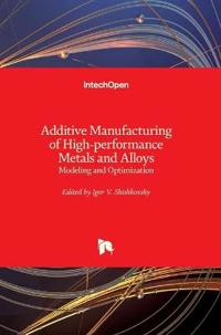 Additive Manufacturing of High-performance Metals and Alloys