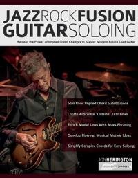 Jazz-Rock Fusion Guitar Soloing