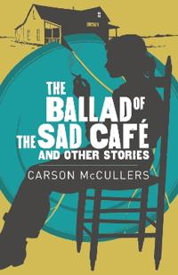 Ballad Of The Sad CafeOther Stories