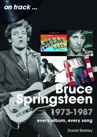 Bruce Springsteen 1973 - 1987 On Track