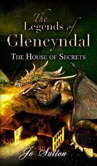 Bokomslag för "The Legends of Glencyndal: The House of Secrets"
