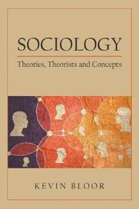 Bokomslag för "Sociology: Theories, Theorists and Concepts"
