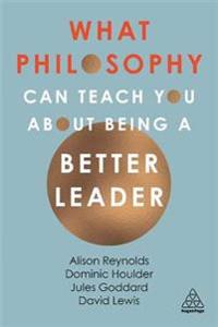 Bokomslag för "What Philosophy Can Teach You About Being a Better Leader"