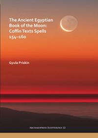 Ancient Egyptian Book of the Moon: Coffin Texts Spells 154-160
