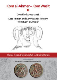 Kom al-Ahmer – Kom Wasit II: Coin Finds 2012–2016 / Late Roman and Early Islamic Pottery from Kom al-Ahmer