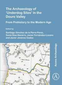 The Archaeology of ‘Underdog Sites’ in the Douro Valley