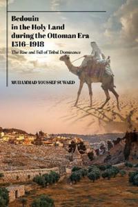 Bokomslag för "Bedouin in the Holy Land during the Ottoman Era, 1516-1918"