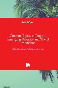 Current Topics in Tropical Emerging Diseases and Travel Medicine