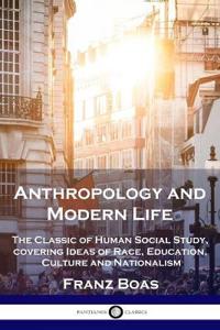 Anthropology and Modern Life