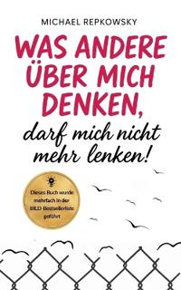 Was andere über mich denken, darf mich nicht mehr lenken!