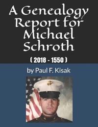 A Genealogy Report for Michael Schroth