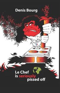 Le Chef is seriously pissed off