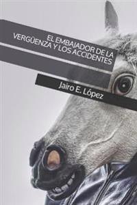El Embajador de la Vergüenza Y Los Accidentes