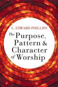 Purpose, Pattern, and Character of Worship, The