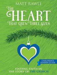 Heart That Grew Three Sizes Children's Leader Guide, The