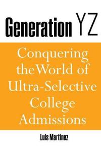 Bokomslag för "Generation YZ: Conquering the World of Ultra-Selective College Admissions"