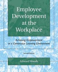 Employee Development at the Workplace: Achieving Empowerment in a Continuous Learning Environment