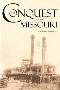 The Conquest of the Missouri (Expanded, Annotated)