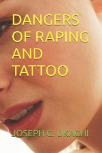 Dangers of Raping and Tattoo