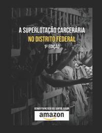 A superlotação carcerária no Distrito Federal