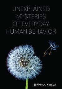 Bokomslag för "Unexplained Mysteries of Everyday Human Behavior"