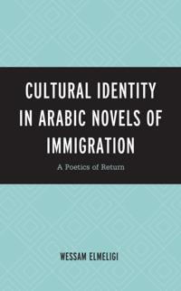 Cultural Identity in Arabic Novels of Immigration