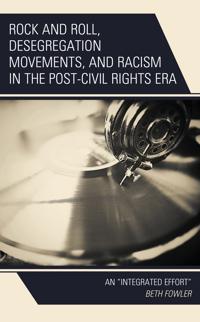 Bokomslag för "Rock and Roll, Desegregation Movements, and Racism in the Post-Civil Rights Era"