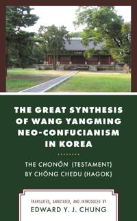 Bokomslag för "The Great Synthesis of Wang Yangming Neo-Confucianism in Korea"