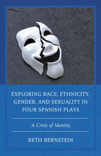 Bokomslag för "Exploring Race, Ethnicity, Gender, and Sexuality in Four Spanish Plays"